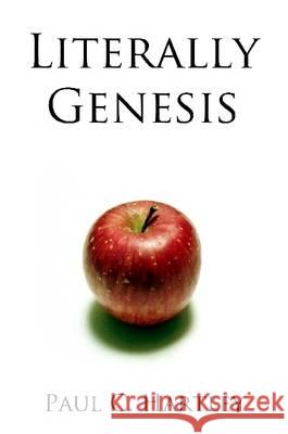 Literally Genesis Paul C. Hartley   9781291056150