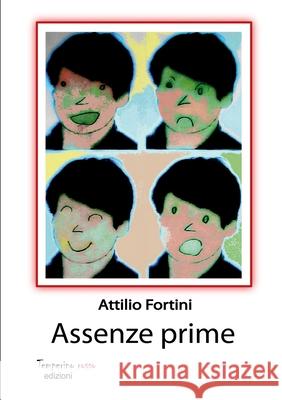 Assenze prime Attilio Fortini 9781291071917 Lulu.com