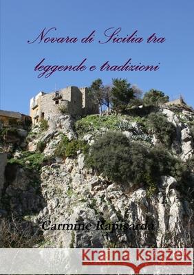 Novara di Sicilia tra leggende e tradizioni Carmine Rapisarda 9781291077636
