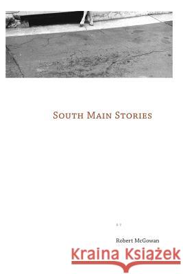 South Main Stories Robert McGowan 9781291080926 Lulu.com