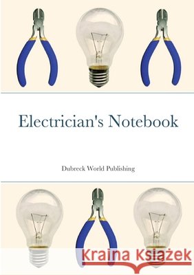 Electrician's Notebook Dubreck Worl 9781291081916 Lulu.com
