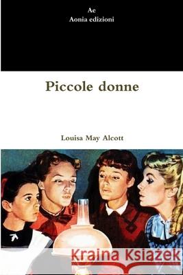 Piccole donne Louisa May Alcott 9781291082357 Lulu Press