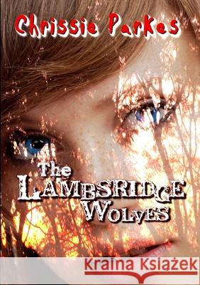 The Lambsridge Wolves Chrissie Parkes 9781291082456