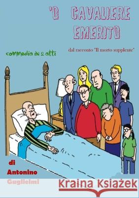 'O Cavaliere Emerito antonino guglielmi 9781291084962