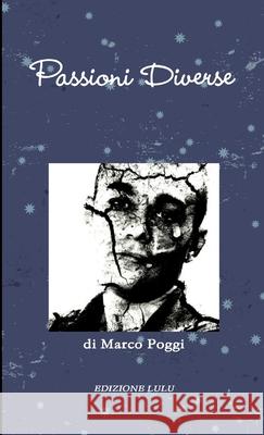 Passioni Diverse Marco Poggi 9781291086713