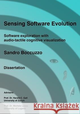 Sensing Software Evolution (Paperback - Black and White) Sandro Boccuzzo 9781291090260