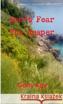 Don\'t Fear The Reaper Garry Kay 9781291092608