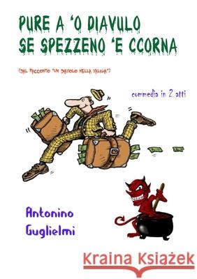 Pure a 'o Diavulo Se Spezzeno 'e Ccorna Antonino Guglielmi 9781291099973