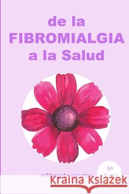 De la fibromialgia a la Salud Ma?ngels Mestre 9781291103670