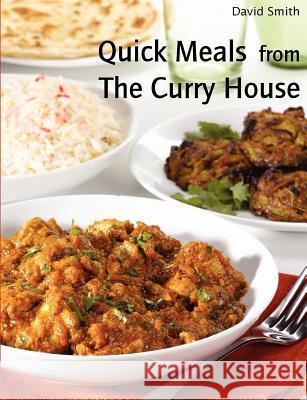 Quick Meals from The Curry House David Smith 9781291105629