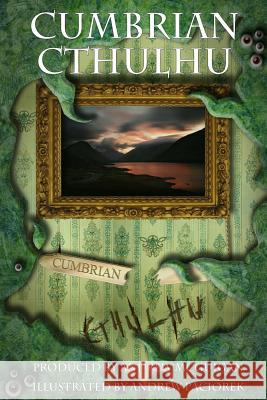 Cumbrian Cthulhu Andrew McGuigan, Andrew Paciorek 9781291106312