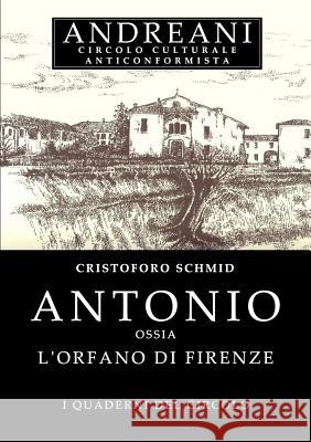 Antonio Ossia L'Orfano Di Firenze Christoph von Schmid 9781291109283