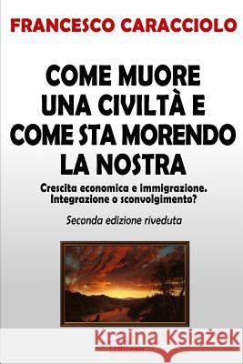 Come muore una civiltà e come sta morendo la nostra (seconda edizione riveduta) Caracciolo, Francesco 9781291113273