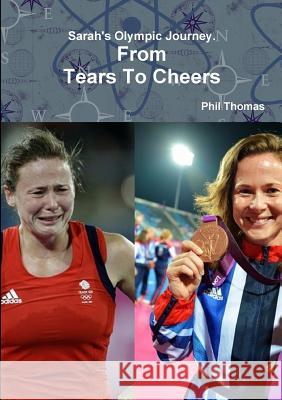 From Tears To Cheers Phil Thomas 9781291115918