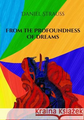 From the Profoundness of Dreams Daniel Strauss 9781291130669