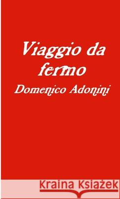 Viaggio da fermo Domenico Adonini 9781291135206