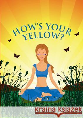 How's Your Yellow? Ceri-Ann Beecroft 9781291139563 Lulu.com