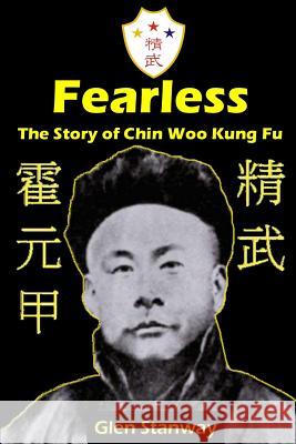 Fearless: The Story of Chin Woo Kung Fu Glen Stanway 9781291139686 Lulu.com