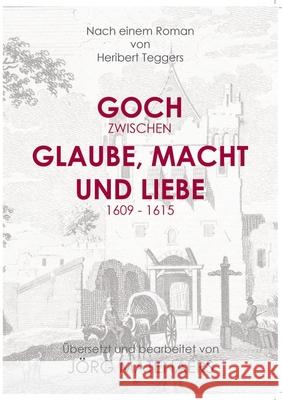 Goch Zwischen Glaube, Macht Und Liebe Jorg Matenaers 9781291153491 Lulu.com