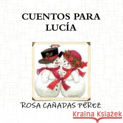 Cuentos Para Lucia Rosa Ca?ada 9781291169249