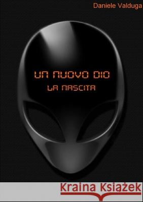 Un nuovo DIO (La nascita) Daniele Valduga 9781291182514