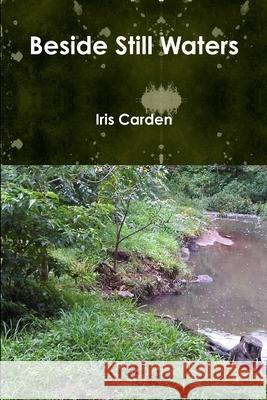 Beside Still Waters Iris Carden 9781291183832