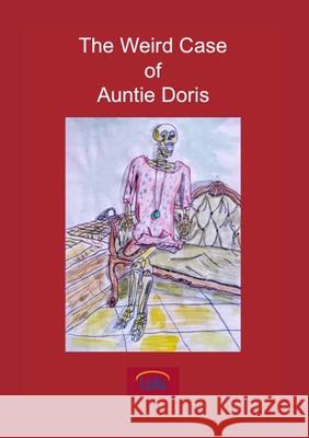 The Weird Case of Auntie Doris Della Livorno 9781291187137