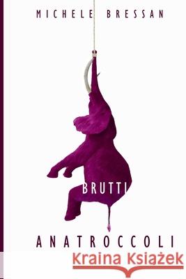 Brutti Anatroccoli Michele Bressan 9781291188158