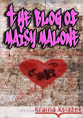 The Blog of Maisy Malone Eve Ainsworth 9781291189551 Lulu.com