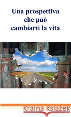 Una prospettiva che può cambiarti la vita Quaranta, Marco 9781291201284 Lulu.com