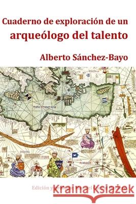 Cuaderno de exploración de un arqueólogo del talento Sanchez-Bayo Sanchez, Alberto 9781291220483