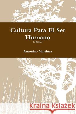 Cultura Para El Ser Humano Antonino Martinez 9781291226126