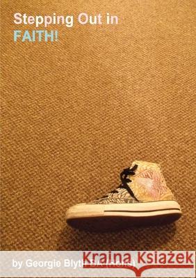 Stepping Out in Faith Georgie Blyth 9781291229141