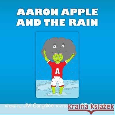 Aaron Apple and the Rain JM Carydice 9781291231816