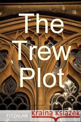 Trew Plot Michael Fitzalan 9781291246681 Lulu.com