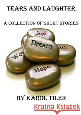 Tears and Laughter Karol Tiler 9781291247732