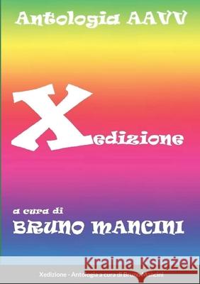 Decima Edizione: Antologia plurilingue di arti varie Bruno Mancini 9781291252408 Lulu.com