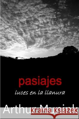 Pasiajes. Luces en la Llanura (Amazon Edition) Arthur Munink 9781291258684 Lulu.com