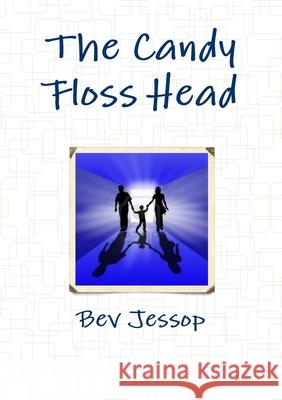 The Candy Floss Head Bev Jessop 9781291266320
