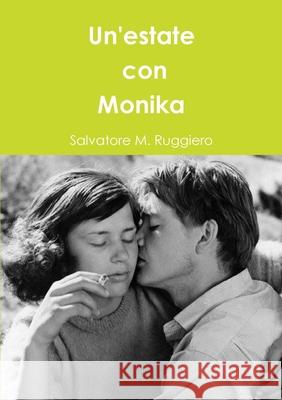 Un'estate Con Monika Salvatore M. Ruggiero 9781291272741 Lulu.com