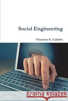 Social Engineering Vincenzo G. Calabro' 9781291275995 Lulu.com