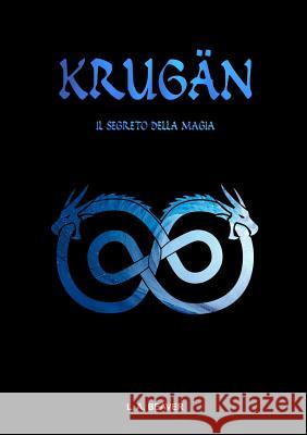 KRUGAN - Il Segreto Della Magia L. A. Beaver 9781291281378 Lulu.com