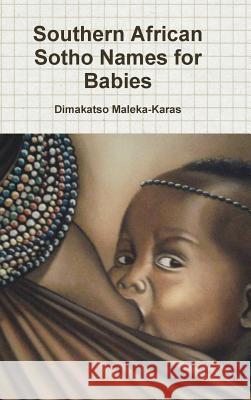 Southern African Sotho Names for Babies Dimakatso Maleka-Karas 9781291281798