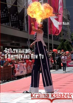 Stiltwalking: A History and How To Roy Maloy 9781291283549