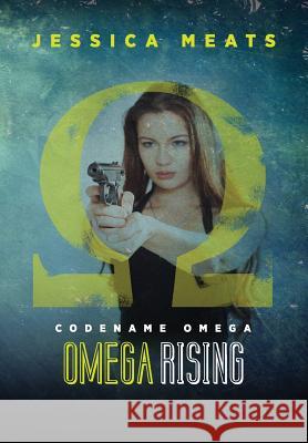 Codename Omega: Omega Rising Jessica Meats 9781291290011 Lulu.com