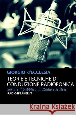 Teorie E Tecniche Di Conduzione Radiofonica Giorgio d'Ecclesia 9781291291230 Lulu.com