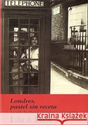 Londres, pastel sin receta Lala Isla 9781291293715