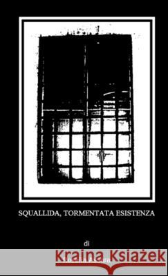Squallida, Tormentata Esistenza Rosalia Assara 9781291294828