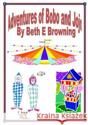 Adventures of Bobo and Jojo Beth E Browning 9781291297492 Lulu.com