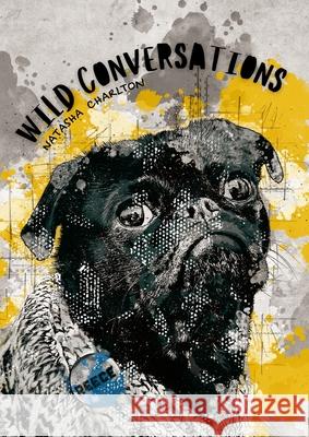 Wild Conversations: From the Animal Legion Natasha Charlton 9781291303513